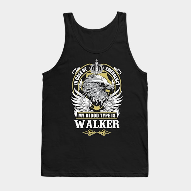 Walker Name T Shirt - In Case Of Emergency My Blood Type Is Walker Gift Item Tank Top by AlyssiaAntonio7529